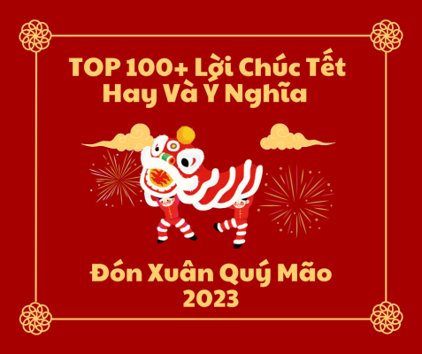 Top 100 lời chúc tết hay và ý nghĩa đón xuân quý mão